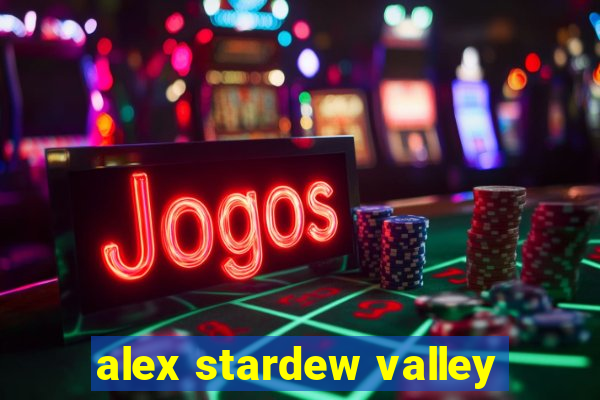 alex stardew valley